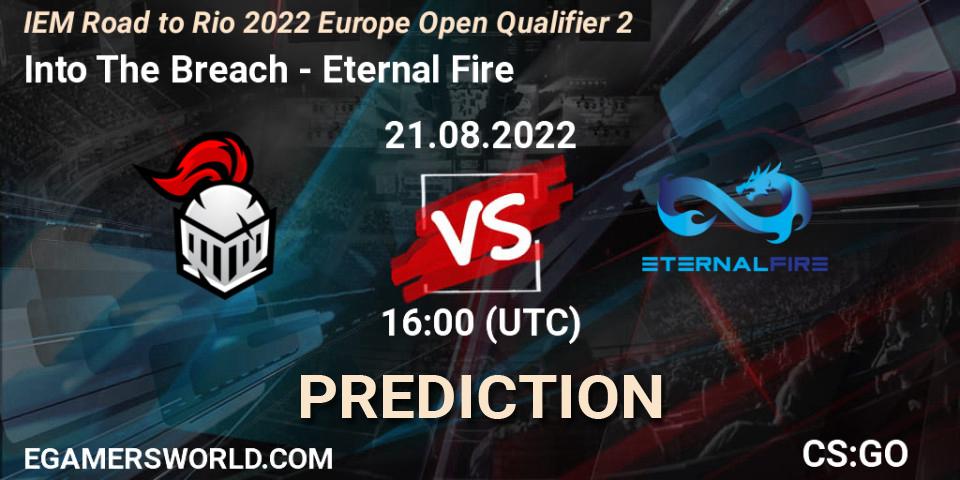 Prognose für das Spiel Into The Breach VS Eternal Fire. 21.08.2022 at 16:10. Counter-Strike (CS2) - IEM Road to Rio 2022 Europe Open Qualifier 2