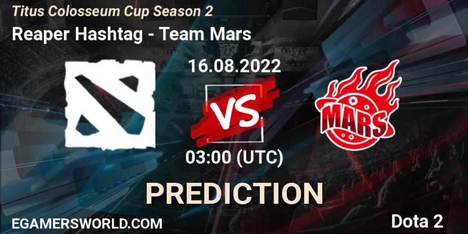 Prognose für das Spiel Reaper Hashtag VS Team Mars. 16.08.2022 at 03:09. Dota 2 - Titus Colosseum Cup Season 2