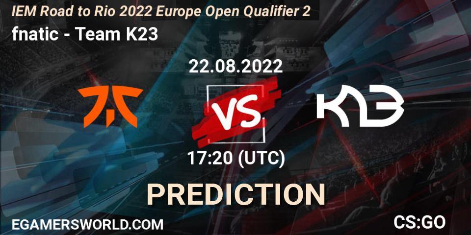 Prognose für das Spiel fnatic VS Team K23. 22.08.2022 at 17:20. Counter-Strike (CS2) - IEM Road to Rio 2022 Europe Open Qualifier 2