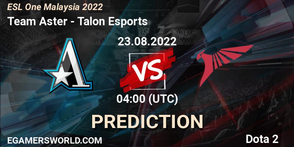 Prognose für das Spiel Team Aster VS Talon Esports. 23.08.22. Dota 2 - ESL One Malaysia 2022