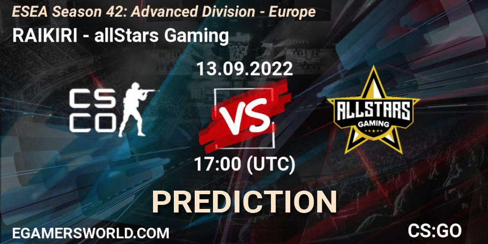 Prognose für das Spiel RAIKIRI VS allStars Gaming. 13.09.2022 at 17:00. Counter-Strike (CS2) - ESEA Season 42: Advanced Division - Europe