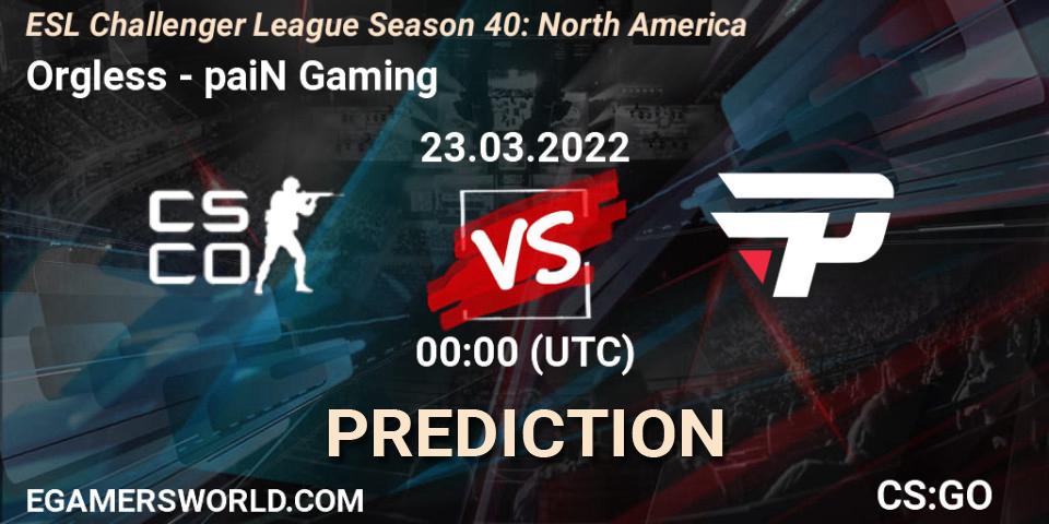 Prognose für das Spiel Orgless VS paiN Gaming. 23.03.2022 at 00:00. Counter-Strike (CS2) - ESL Challenger League Season 40: North America
