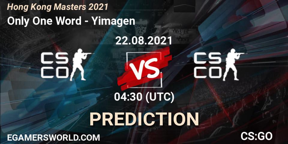 Prognose für das Spiel Only One Word VS Yimagen. 22.08.2021 at 05:30. Counter-Strike (CS2) - Hong Kong Masters 2021