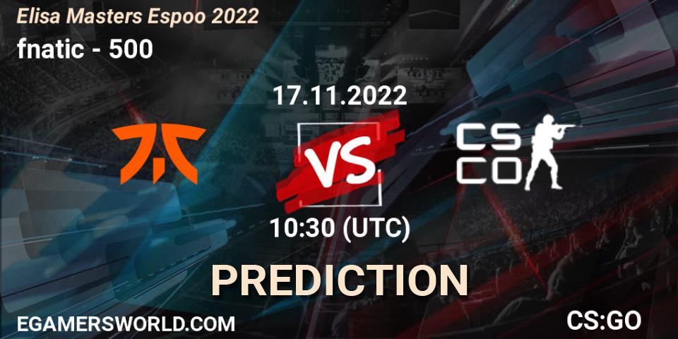 Prognose für das Spiel fnatic VS 500. 17.11.2022 at 10:40. Counter-Strike (CS2) - Elisa Masters Espoo 2022