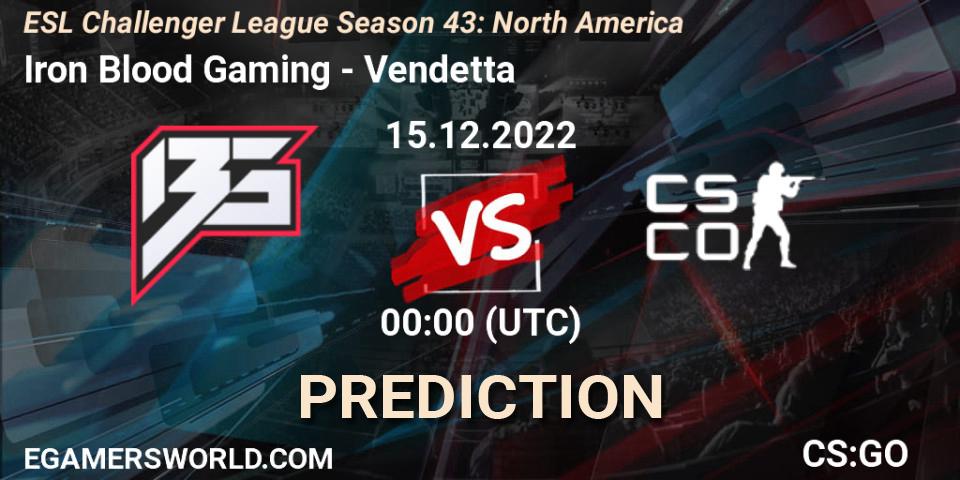 Prognose für das Spiel Iron Blood Gaming VS Vendetta. 15.12.2022 at 01:00. Counter-Strike (CS2) - ESL Challenger League Season 43: North America