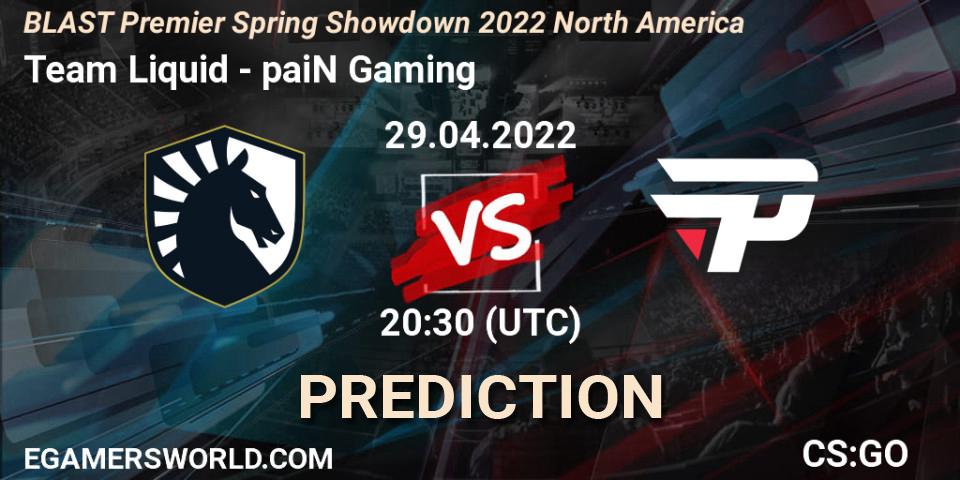 Prognose für das Spiel Team Liquid VS paiN Gaming. 29.04.22. CS2 (CS:GO) - BLAST Premier Spring Showdown 2022 North America