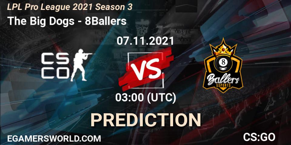 Prognose für das Spiel The Big Dogs VS 8Ballers. 07.11.2021 at 03:00. Counter-Strike (CS2) - LPL Pro League 2021 Season 3
