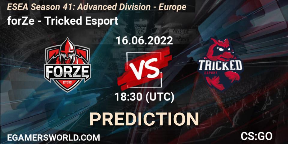 Prognose für das Spiel forZe VS Tricked Esport. 16.06.22. CS2 (CS:GO) - ESEA Season 41: Advanced Division - Europe