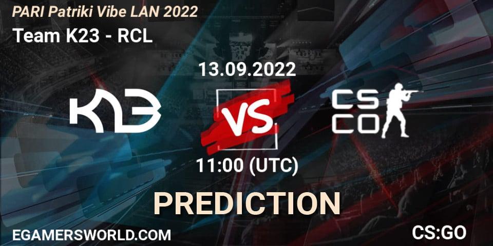 Prognose für das Spiel Team K23 VS RCL. 13.09.2022 at 12:00. Counter-Strike (CS2) - PARI PATRIKI VIBE LAN