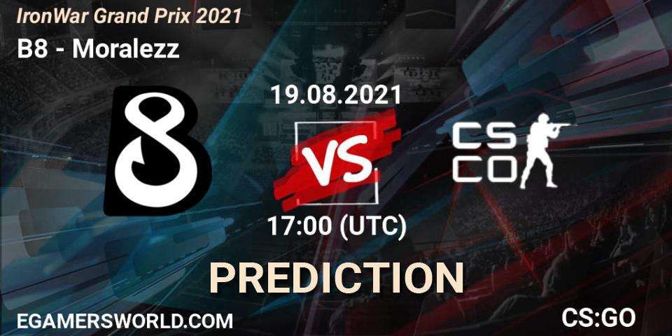 Prognose für das Spiel B8 VS Moralezz. 19.08.2021 at 17:15. Counter-Strike (CS2) - IronWar Grand Prix 2021