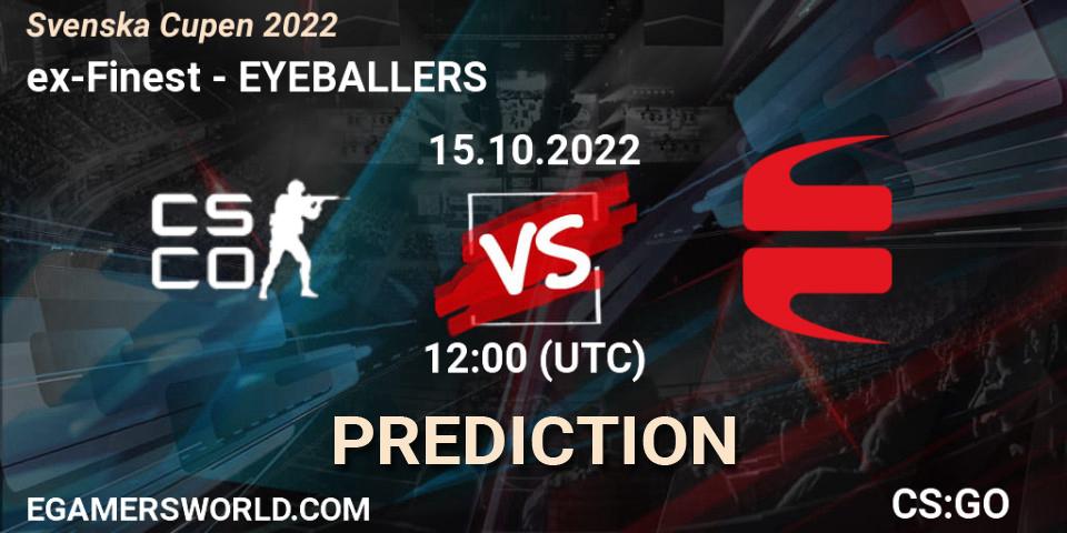 Prognose für das Spiel ex-Finest VS EYEBALLERS. 15.10.2022 at 12:00. Counter-Strike (CS2) - Svenska Cupen 2022