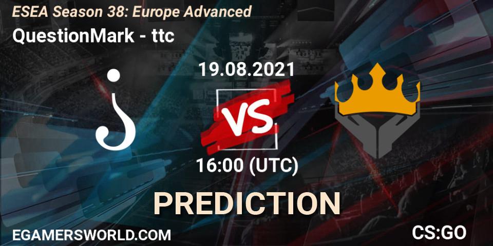 Prognose für das Spiel QuestionMark VS ttc. 19.08.2021 at 16:00. Counter-Strike (CS2) - ESEA Season 38: Advanced Division - Europe
