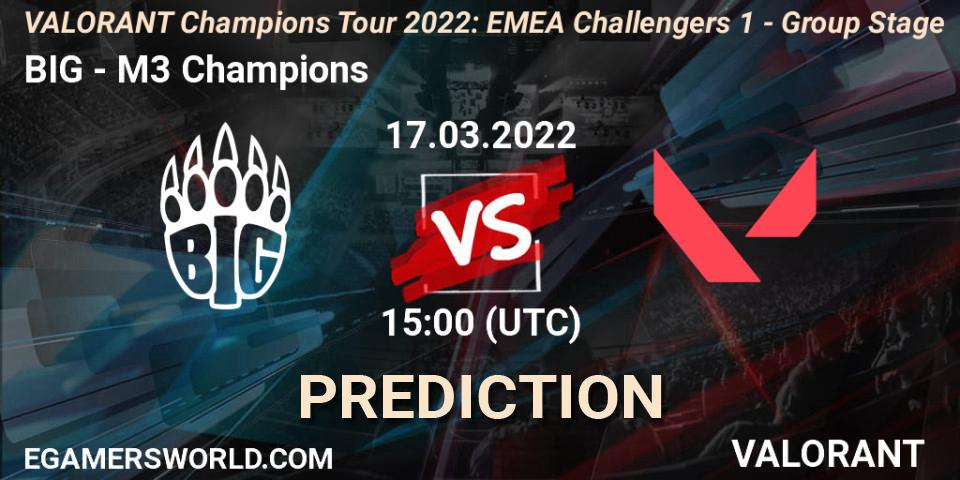 Prognose für das Spiel BIG VS M3 Champions. 17.03.2022 at 15:00. VALORANT - VCT 2022: EMEA Challengers 1 - Group Stage