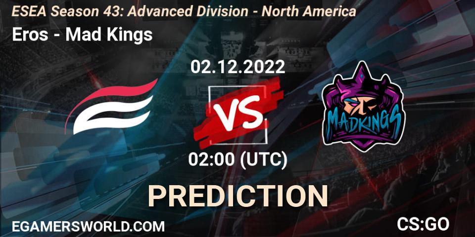 Prognose für das Spiel Eros VS Mad Kings. 02.12.2022 at 02:00. Counter-Strike (CS2) - ESEA Season 43: Advanced Division - North America