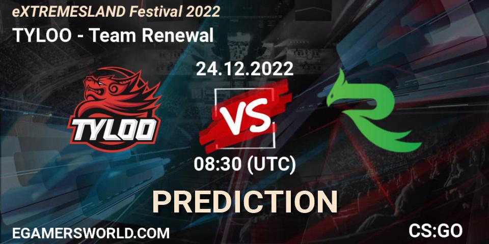 Prognose für das Spiel TYLOO VS Team Renewal. 24.12.2022 at 07:05. Counter-Strike (CS2) - eXTREMESLAND Festival 2022