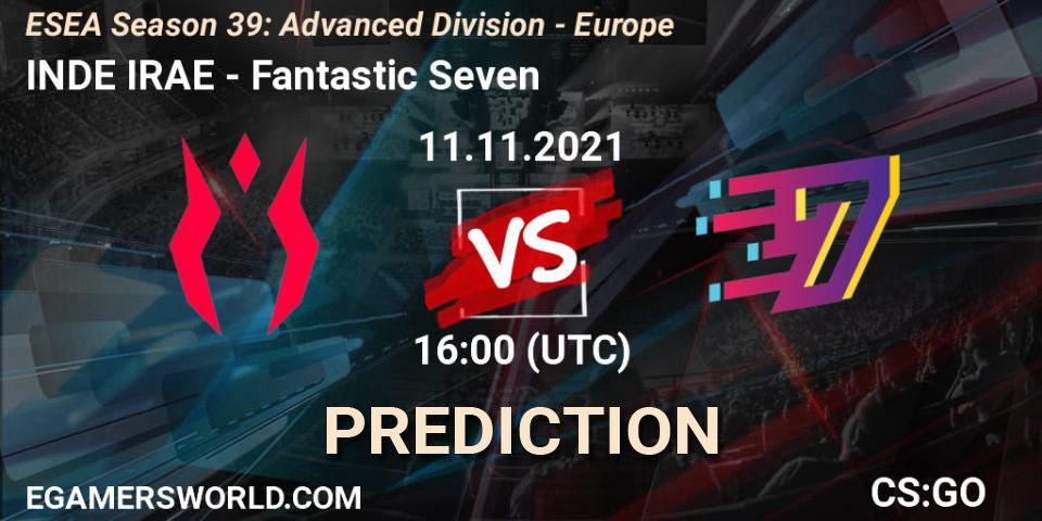 Prognose für das Spiel INDE IRAE VS Fantastic Seven. 11.11.21. CS2 (CS:GO) - ESEA Season 39: Advanced Division - Europe