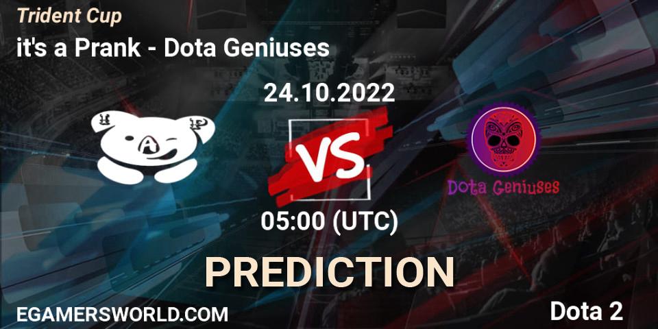 Prognose für das Spiel it's a Prank VS Dota Geniuses. 24.10.2022 at 04:59. Dota 2 - Trident Cup