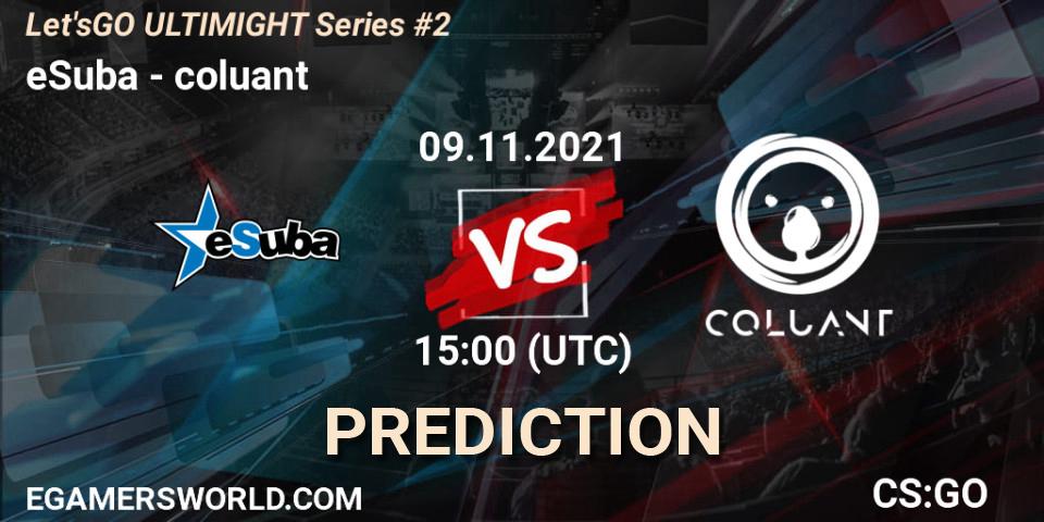 Prognose für das Spiel eSuba VS coluant. 09.11.2021 at 16:00. Counter-Strike (CS2) - Let'sGO ULTIMIGHT Series #2