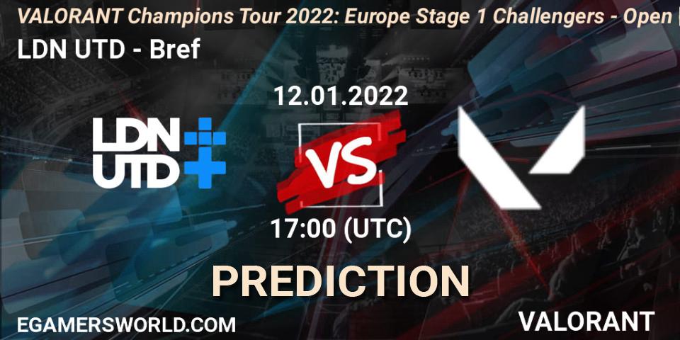Prognose für das Spiel LDN UTD VS Bref. 12.01.22. VALORANT - VCT 2022: Europe Stage 1 Challengers - Open Qualifier 1