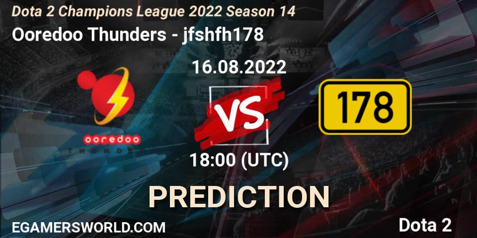 Prognose für das Spiel Ooredoo Thunders VS jfshfh178. 16.08.22. Dota 2 - Dota 2 Champions League 2022 Season 14