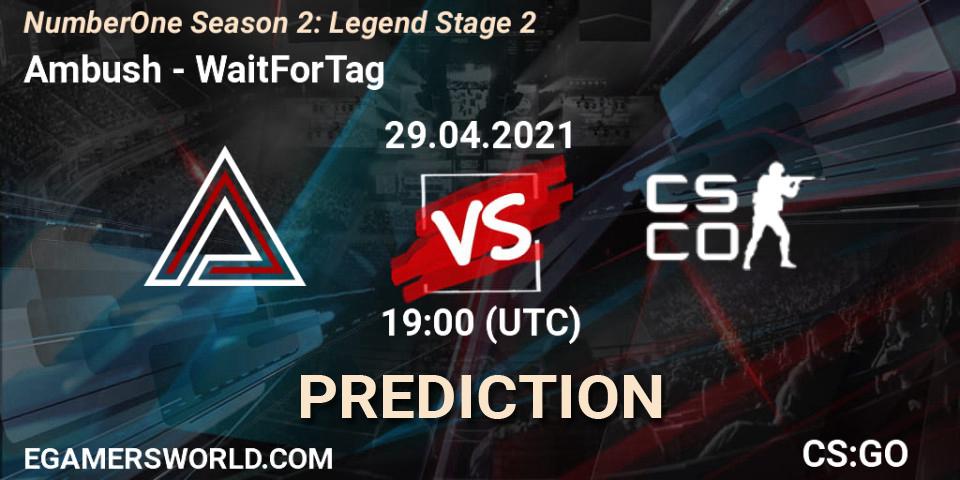Prognose für das Spiel Ambush VS WaitForTag. 29.04.2021 at 19:00. Counter-Strike (CS2) - NumberOne Season 2: Legend Stage 2