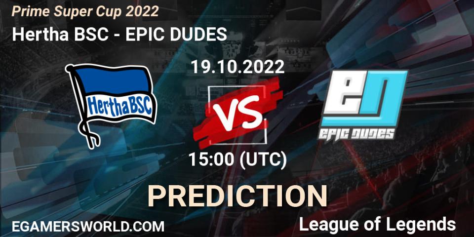 Prognose für das Spiel Hertha BSC VS EPIC DUDES. 19.10.2022 at 15:00. LoL - Prime Super Cup 2022