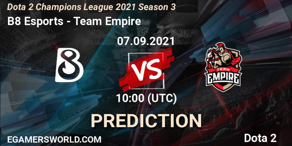 Prognose für das Spiel B8 Esports VS Team Empire. 07.09.2021 at 10:02. Dota 2 - Dota 2 Champions League 2021 Season 3