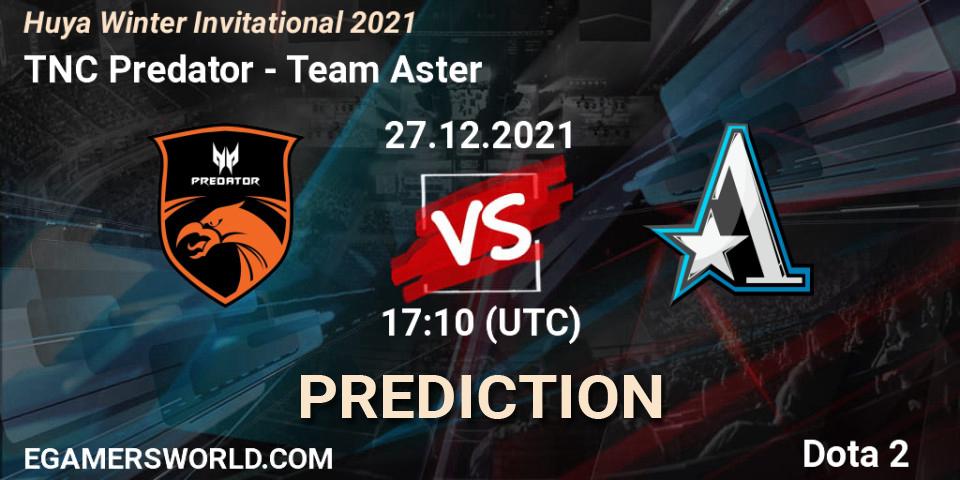 Prognose für das Spiel TNC Predator VS Team Aster. 27.12.21. Dota 2 - Huya Winter Invitational 2021