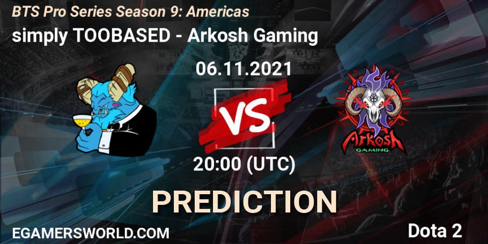 Prognose für das Spiel simply TOOBASED VS Arkosh Gaming. 06.11.2021 at 20:14. Dota 2 - BTS Pro Series Season 9: Americas