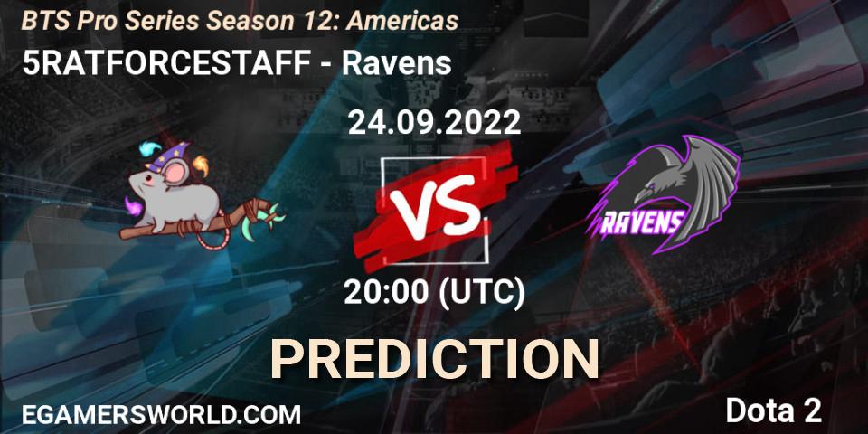 Prognose für das Spiel 5RATFORCESTAFF VS Ravens. 24.09.22. Dota 2 - BTS Pro Series Season 12: Americas