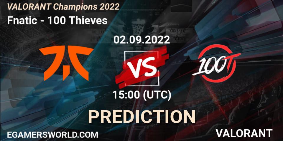 Prognose für das Spiel Fnatic VS 100 Thieves. 02.09.2022 at 15:10. VALORANT - VALORANT Champions 2022