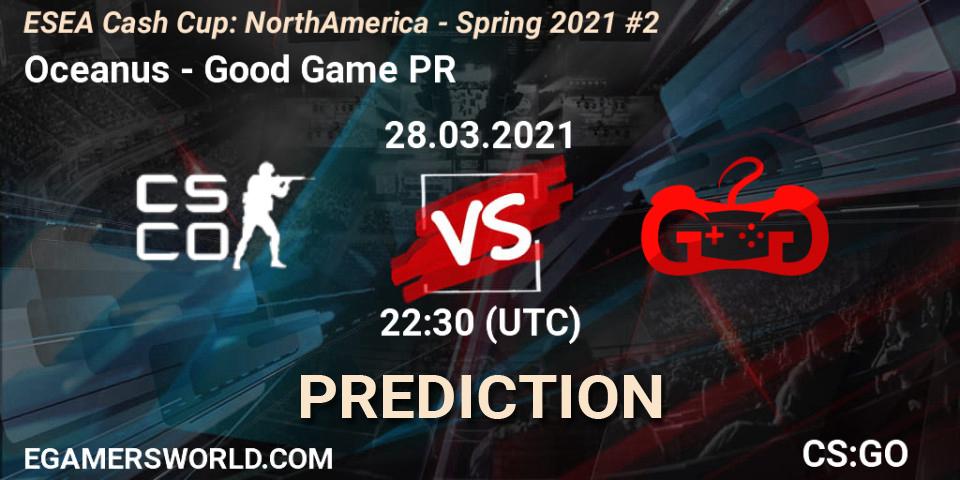 Prognose für das Spiel Oceanus VS Good Game PR. 28.03.21. CS2 (CS:GO) - ESEA Cash Cup: North America - Spring 2021 #2