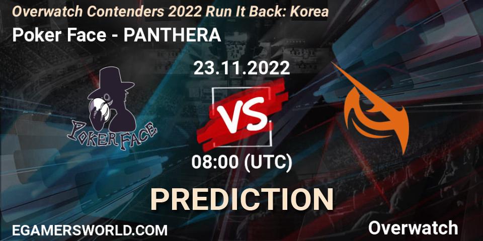 Prognose für das Spiel Poker Face VS PANTHERA. 23.11.2022 at 08:00. Overwatch - Overwatch Contenders 2022 Run It Back: Korea