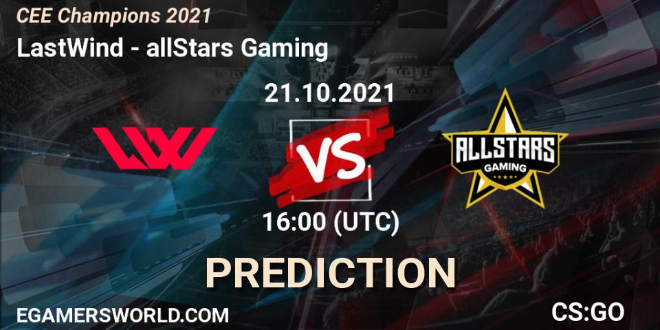 Prognose für das Spiel LastWind VS allStars Gaming. 21.10.2021 at 16:00. Counter-Strike (CS2) - CEE Champions 2021