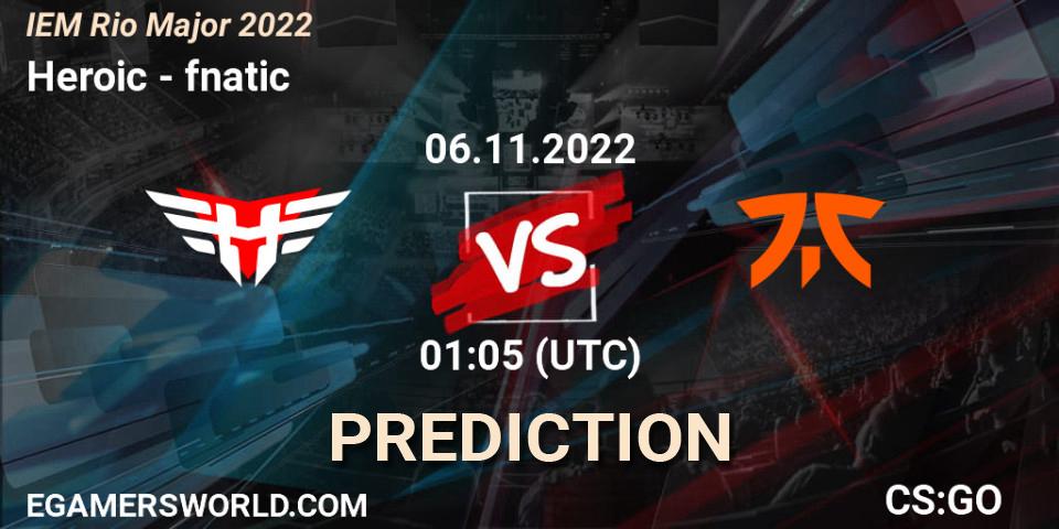 Prognose für das Spiel Heroic VS fnatic. 06.11.22. CS2 (CS:GO) - IEM Rio Major 2022