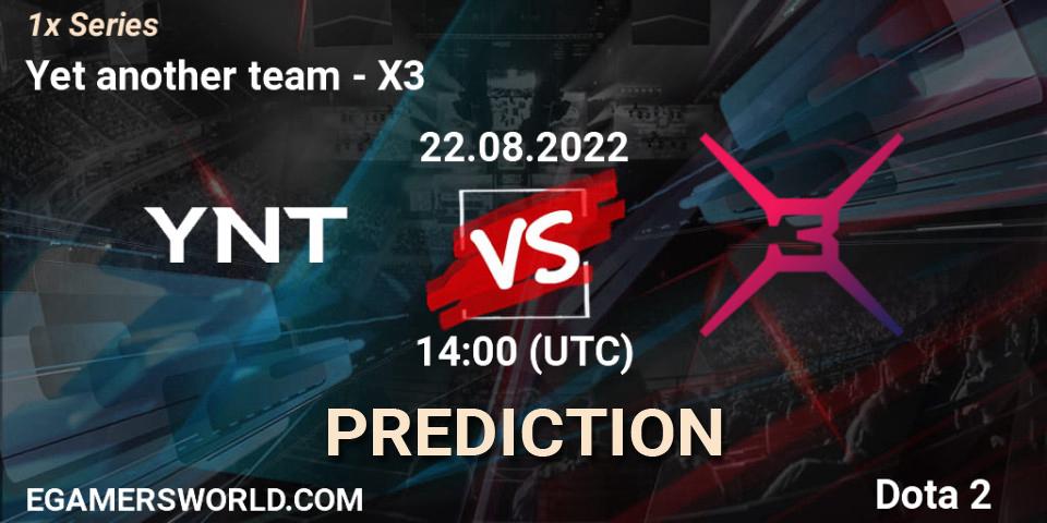 Prognose für das Spiel Yet another team VS X3. 22.08.2022 at 14:02. Dota 2 - 1x Series