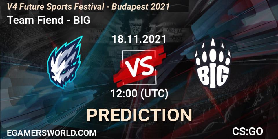 Prognose für das Spiel Team Fiend VS BIG. 18.11.2021 at 12:00. Counter-Strike (CS2) - V4 Future Sports Festival - Budapest 2021