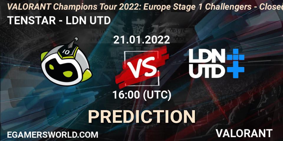 Prognose für das Spiel TENSTAR VS LDN UTD. 21.01.2022 at 16:00. VALORANT - VCT 2022: Europe Stage 1 Challengers - Closed Qualifier 2
