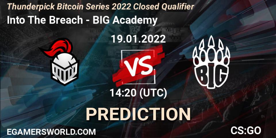 Prognose für das Spiel Into The Breach VS BIG Academy. 19.01.2022 at 14:20. Counter-Strike (CS2) - Thunderpick Bitcoin Series 2022 Closed Qualifier