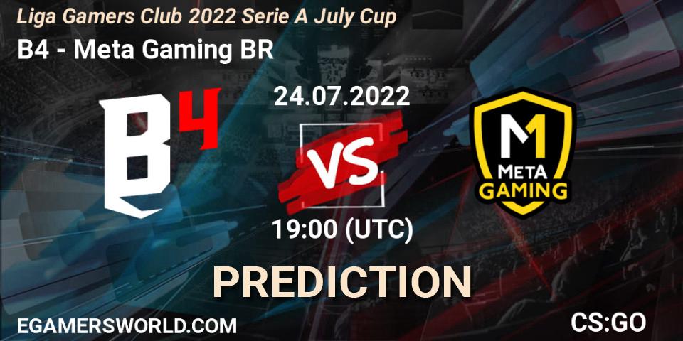Prognose für das Spiel B4 VS Meta Gaming BR. 24.07.2022 at 19:00. Counter-Strike (CS2) - Liga Gamers Club 2022 Serie A July Cup