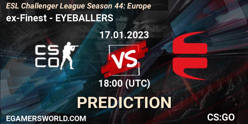 Prognose für das Spiel ex-Finest VS EYEBALLERS. 17.01.23. CS2 (CS:GO) - ESL Challenger League Season 44: Europe