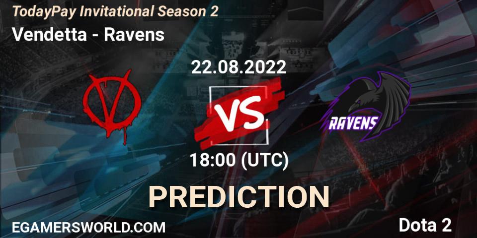 Prognose für das Spiel Vendetta VS Ravens. 22.08.22. Dota 2 - TodayPay Invitational Season 2