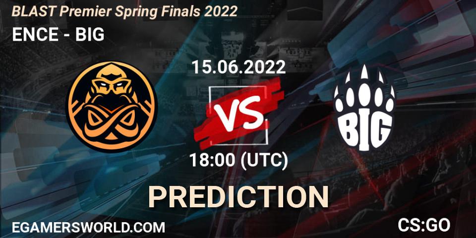 Prognose für das Spiel ENCE VS BIG. 15.06.2022 at 19:15. Counter-Strike (CS2) - BLAST Premier Spring Finals 2022 
