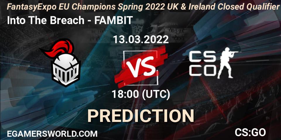 Prognose für das Spiel Into The Breach VS FAMBIT. 13.03.2022 at 18:00. Counter-Strike (CS2) - FantasyExpo EU Champions Spring 2022 UK & Ireland Closed Qualifier