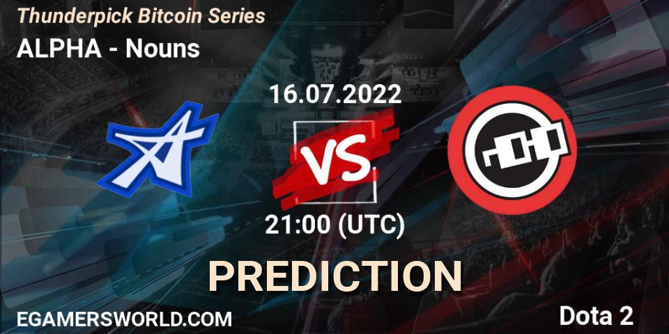Prognose für das Spiel ALPHA VS Nouns. 16.07.2022 at 21:03. Dota 2 - Thunderpick Bitcoin Series
