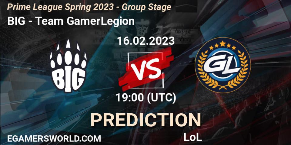 Prognose für das Spiel BIG VS Team GamerLegion. 16.02.2023 at 20:00. LoL - Prime League Spring 2023 - Group Stage