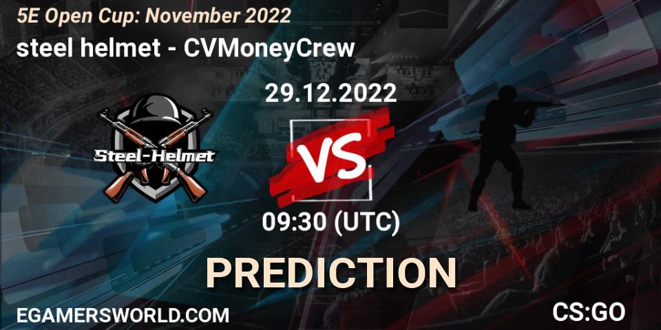 Prognose für das Spiel steel helmet VS CVMoneyCrew. 29.12.2022 at 07:00. Counter-Strike (CS2) - 5E Open Cup: November 2022