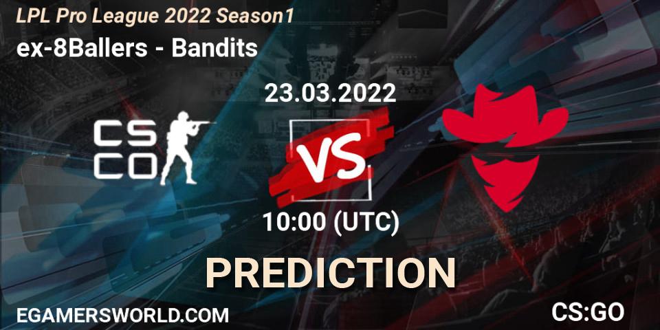 Prognose für das Spiel ex-8Ballers VS Bandits. 23.03.22. CS2 (CS:GO) - LPL Pro League 2022 Season 1