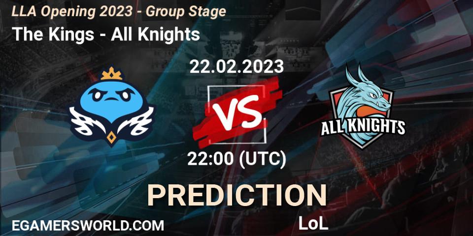Prognose für das Spiel The Kings VS All Knights. 22.02.2023 at 22:00. LoL - LLA Opening 2023 - Group Stage