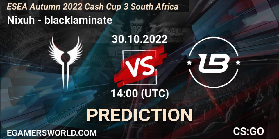 Prognose für das Spiel Nixuh VS blacklaminate. 30.10.2022 at 19:00. Counter-Strike (CS2) - ESEA Autumn 2022 Cash Cup 3 South Africa